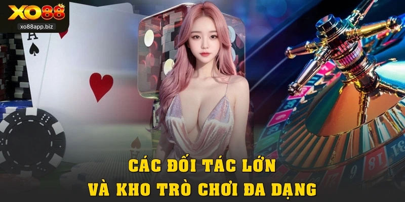 Các đối tác lớn và kho trò chơi đa dạng