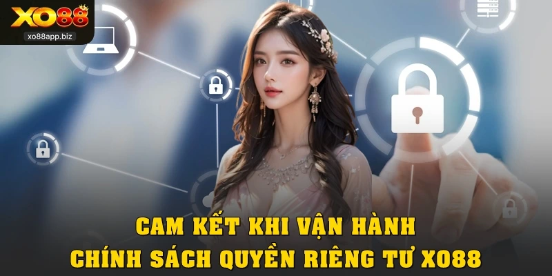 Cam kết khi vận hành chính sách riêng tư từ XO88