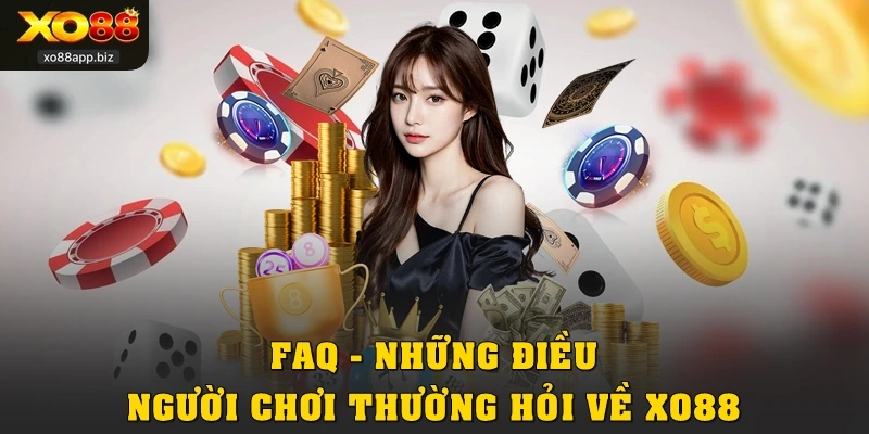 FAQ – Những điều người chơi thường hỏi về XO88
