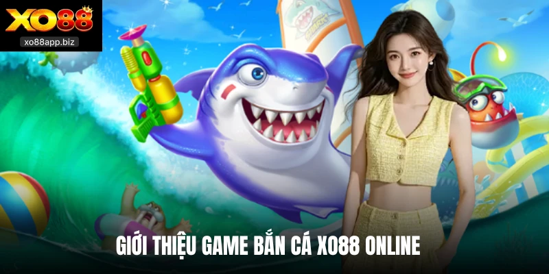 Giới thiệu game bắn cá XO88 online
