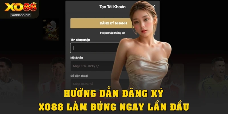 Hướng dẫn đăng ký XO88 làm đúng ngay lần đầu