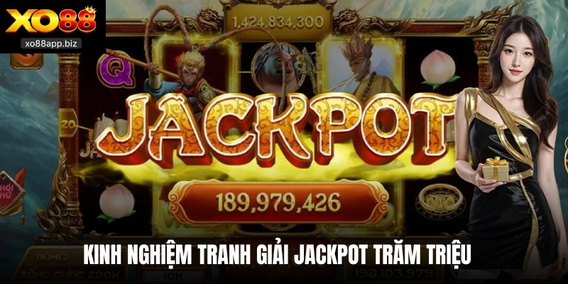 Kinh nghiệm tranh giải jackpot trăm triệu