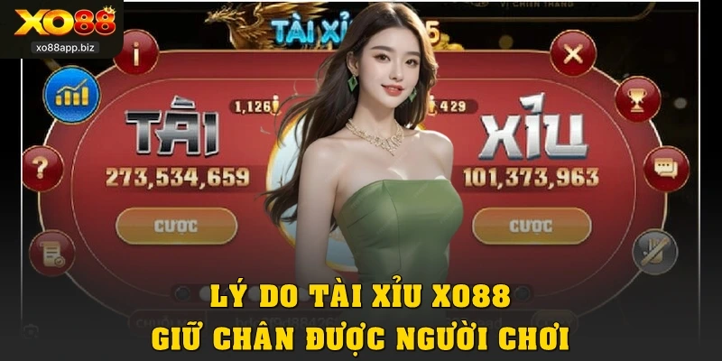 Lý do Tài xỉu XO88 giữ chân được người chơi